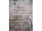 SAJOU PASSION DES ALFABETS ANCIENS