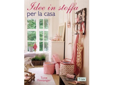 TILDA - IDEE IN STOFFA PER LA CASA