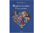 Broderie au ruban - Coeurs et Jardins