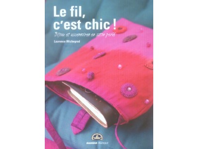 Le fil , c'est chic - Laurence Wichegrod